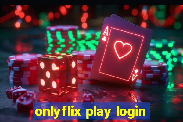 onlyflix play login